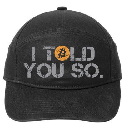 I Told You So Bitcoin Funny Btc Crypto Cryptocurrency Trader 7-Panel Snapback Hat