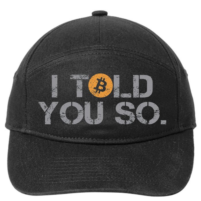I Told You So Bitcoin Funny Btc Crypto Cryptocurrency Trader 7-Panel Snapback Hat