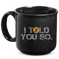 I Told You So Bitcoin Funny Btc Crypto Cryptocurrency Trader 15oz Campfire Ceramic Mug