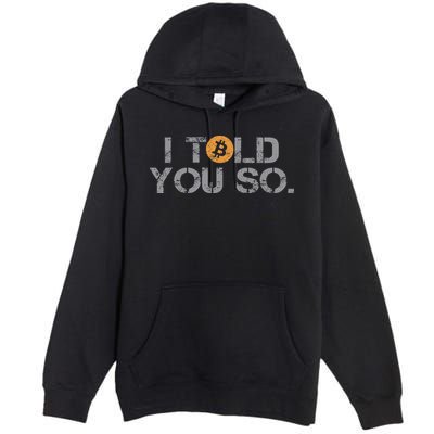 I Told You So Bitcoin Funny Btc Crypto Cryptocurrency Trader Premium Pullover Hoodie