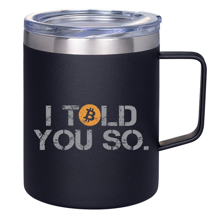 I Told You So Bitcoin Funny Btc Crypto Cryptocurrency Trader 12oz Stainless Steel Coffee Mug