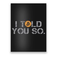 I Told You So Bitcoin Funny Btc Crypto Cryptocurrency Trader Poster