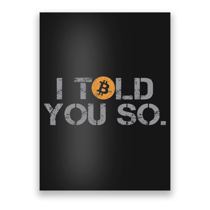 I Told You So Bitcoin Funny Btc Crypto Cryptocurrency Trader Poster