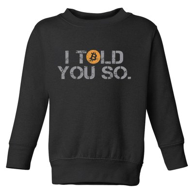 I Told You So Bitcoin Funny Btc Crypto Cryptocurrency Trader Toddler Sweatshirt