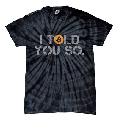 I Told You So Bitcoin Funny Btc Crypto Cryptocurrency Trader Tie-Dye T-Shirt