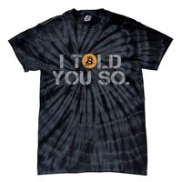 I Told You So Bitcoin Funny Btc Crypto Cryptocurrency Trader Tie-Dye T-Shirt