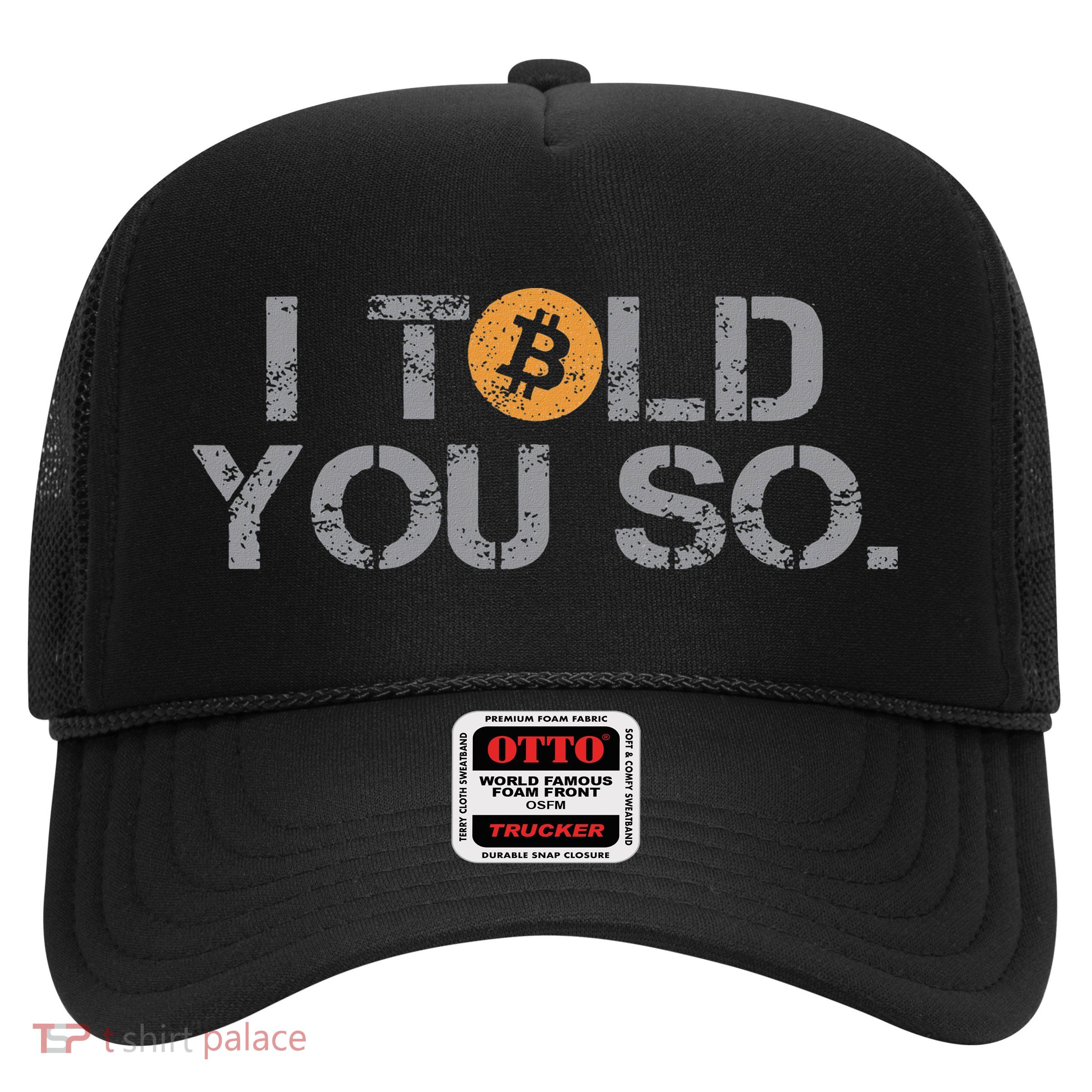 I Told You So Bitcoin Funny Btc Crypto Cryptocurrency Trader Trucker Hat