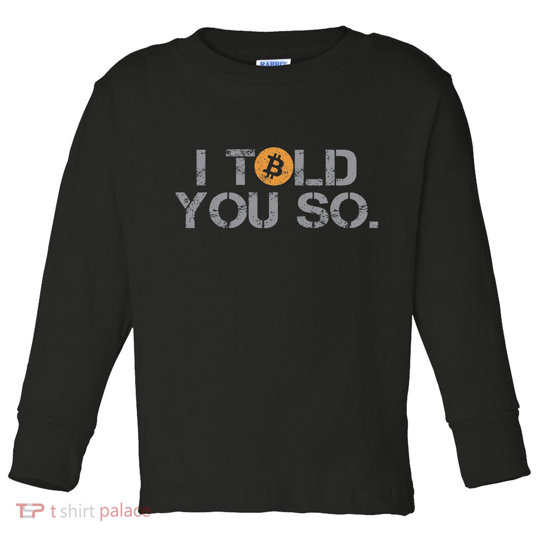 I Told You So Bitcoin Funny Btc Crypto Cryptocurrency Trader Toddler Long Sleeve Shirt