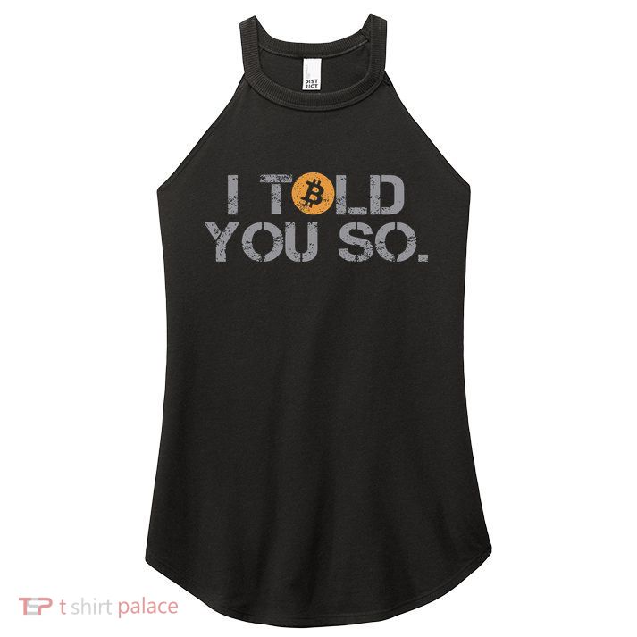 I Told You So Bitcoin Funny Btc Crypto Cryptocurrency Trader Women's Perfect Tri Rocker Tank