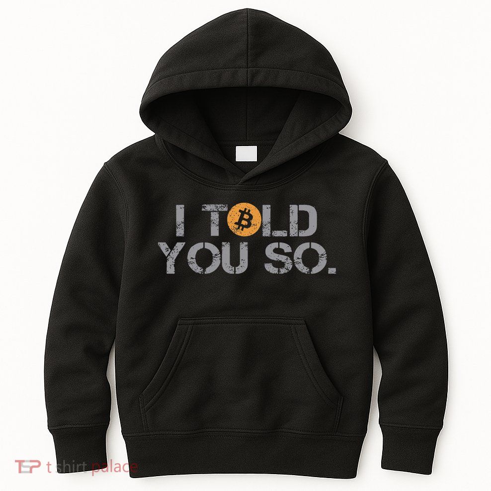 I Told You So Bitcoin Funny Btc Crypto Cryptocurrency Trader Kids Hoodie