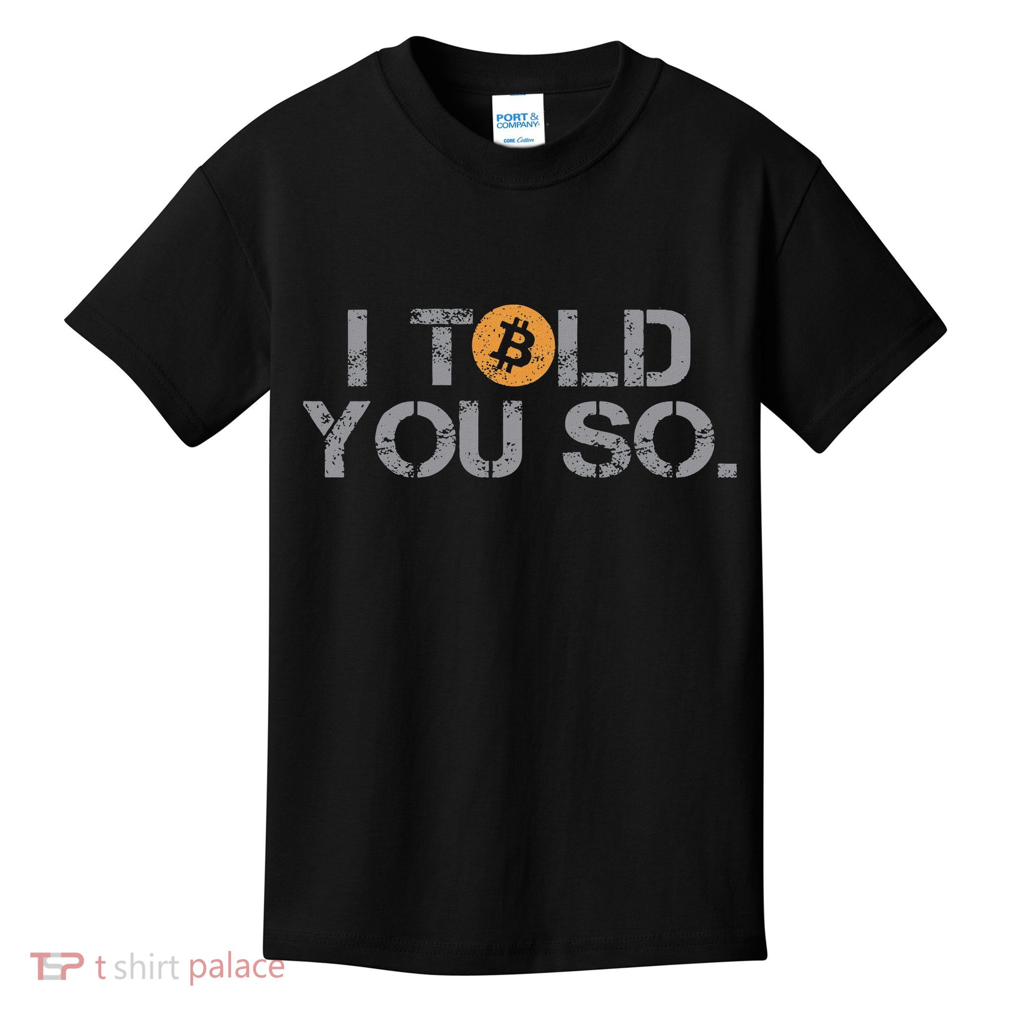 I Told You So Bitcoin Funny Btc Crypto Cryptocurrency Trader Kids T-Shirt