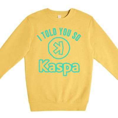 I Told You So Kaspa Crypto Kaspa Mining Kaspa Crypto Miner Crypto Bullrun Premium Crewneck Sweatshirt