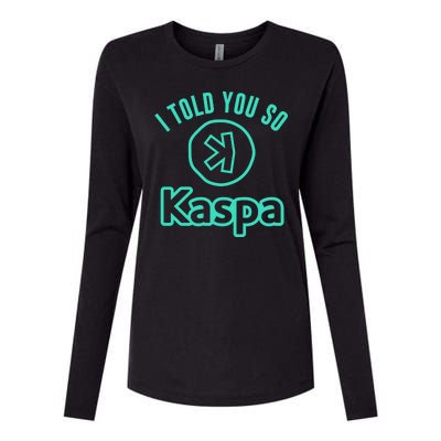 I Told You So Kaspa Crypto Kaspa Mining Kaspa Crypto Miner Crypto Bullrun Womens Cotton Relaxed Long Sleeve T-Shirt