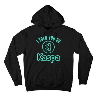 I Told You So Kaspa Crypto Kaspa Mining Kaspa Crypto Miner Crypto Bullrun Hoodie