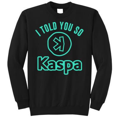 I Told You So Kaspa Crypto Kaspa Mining Kaspa Crypto Miner Crypto Bullrun Sweatshirt