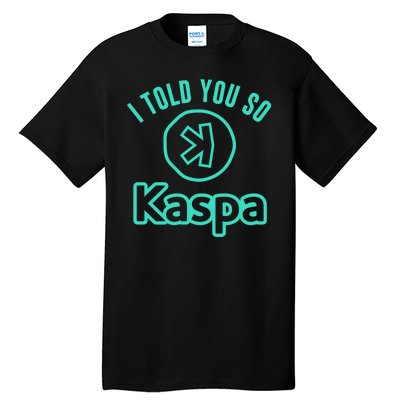 I Told You So Kaspa Crypto Kaspa Mining Kaspa Crypto Miner Crypto Bullrun Tall T-Shirt