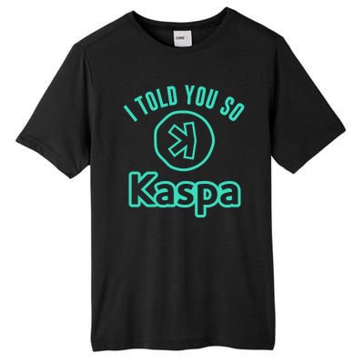 I Told You So Kaspa Crypto Kaspa Mining Kaspa Crypto Miner Crypto Bullrun Tall Fusion ChromaSoft Performance T-Shirt