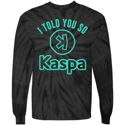 I Told You So Kaspa Crypto Kaspa Mining Kaspa Crypto Miner Crypto Bullrun Tie-Dye Long Sleeve Shirt