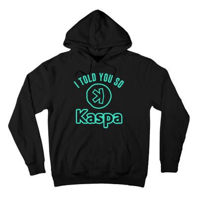 I Told You So Kaspa Crypto Kaspa Mining Kaspa Crypto Miner Crypto Bullrun Tall Hoodie