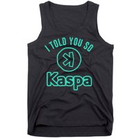 I Told You So Kaspa Crypto Kaspa Mining Kaspa Crypto Miner Crypto Bullrun Tank Top