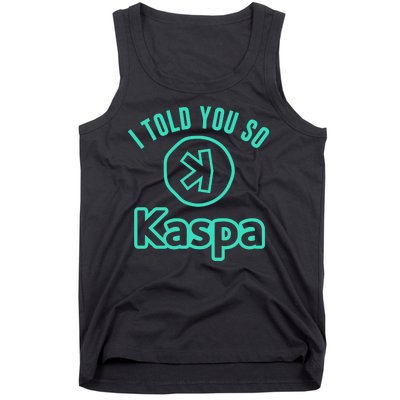 I Told You So Kaspa Crypto Kaspa Mining Kaspa Crypto Miner Crypto Bullrun Tank Top