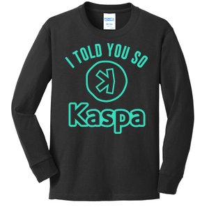 I Told You So Kaspa Crypto Kaspa Mining Kaspa Crypto Miner Crypto Bullrun Kids Long Sleeve Shirt