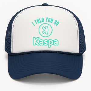 I Told You So Kaspa Crypto Kaspa Mining Kaspa Crypto Miner Crypto Bullrun Trucker Hat