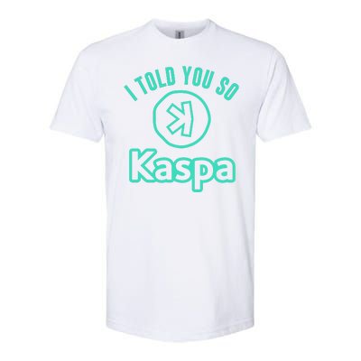 I Told You So Kaspa Crypto Kaspa Mining Kaspa Crypto Miner Crypto Bullrun Softstyle CVC T-Shirt