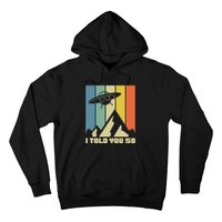 I Told You So Ufos Are Real Vintage Retro Funny Alien Ufo Hoodie