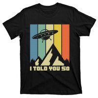 I Told You So Ufos Are Real Vintage Retro Funny Alien Ufo T-Shirt