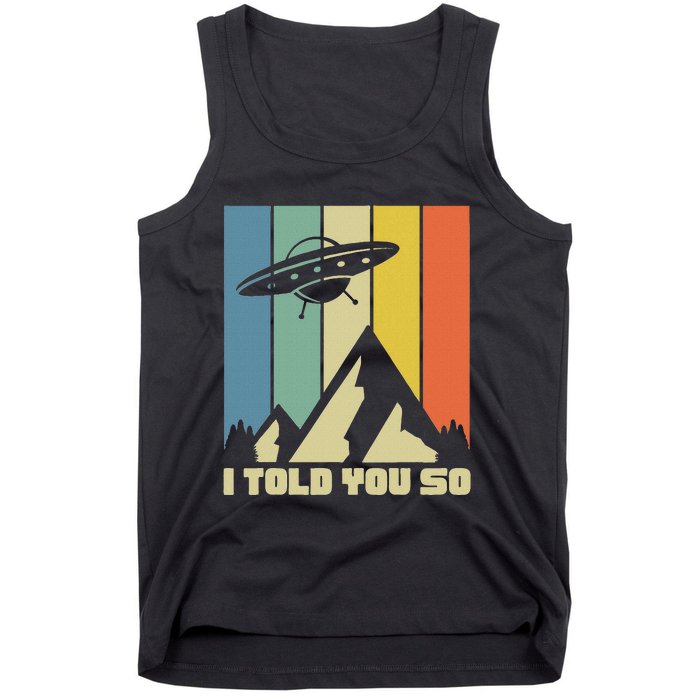 I Told You So Ufos Are Real Vintage Retro Funny Alien Ufo Tank Top