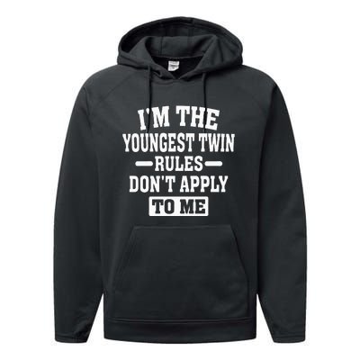 Im The Youngest Twin Rules Dont Apply To Me Performance Fleece Hoodie