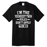 Im The Youngest Twin Rules Dont Apply To Me Tall T-Shirt