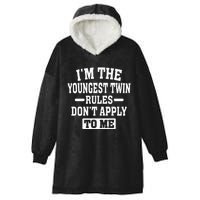 Im The Youngest Twin Rules Dont Apply To Me Hooded Wearable Blanket