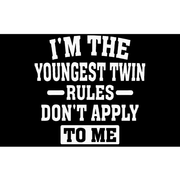 Im The Youngest Twin Rules Dont Apply To Me Bumper Sticker