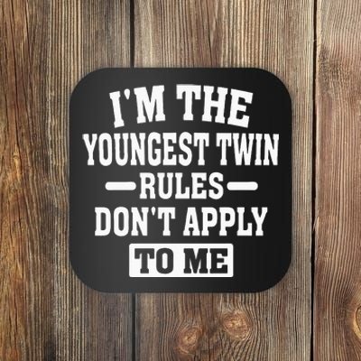 Im The Youngest Twin Rules Dont Apply To Me Coaster