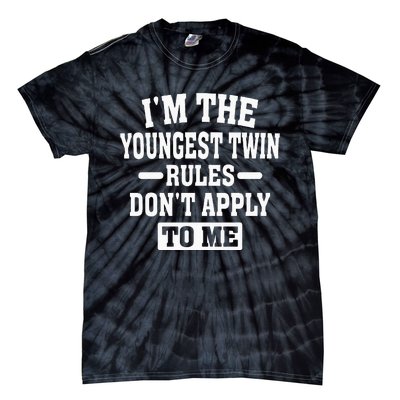 Im The Youngest Twin Rules Dont Apply To Me Tie-Dye T-Shirt