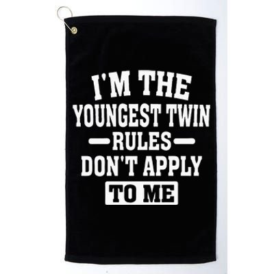 Im The Youngest Twin Rules Dont Apply To Me Platinum Collection Golf Towel