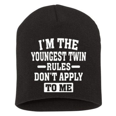 Im The Youngest Twin Rules Dont Apply To Me Short Acrylic Beanie