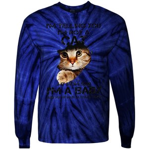 Im Telling You Im Not A Cat My Mom Said Im A Baby Tie-Dye Long Sleeve Shirt