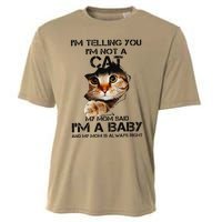 Im Telling You Im Not A Cat My Mom Said Im A Baby Cooling Performance Crew T-Shirt