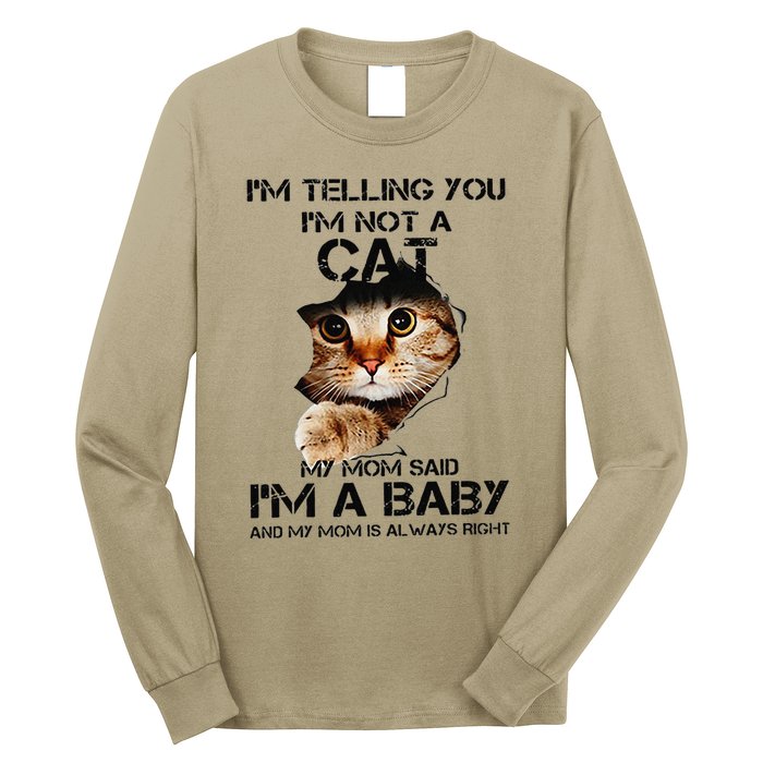 Im Telling You Im Not A Cat My Mom Said Im A Baby Long Sleeve Shirt