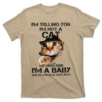 Im Telling You Im Not A Cat My Mom Said Im A Baby T-Shirt