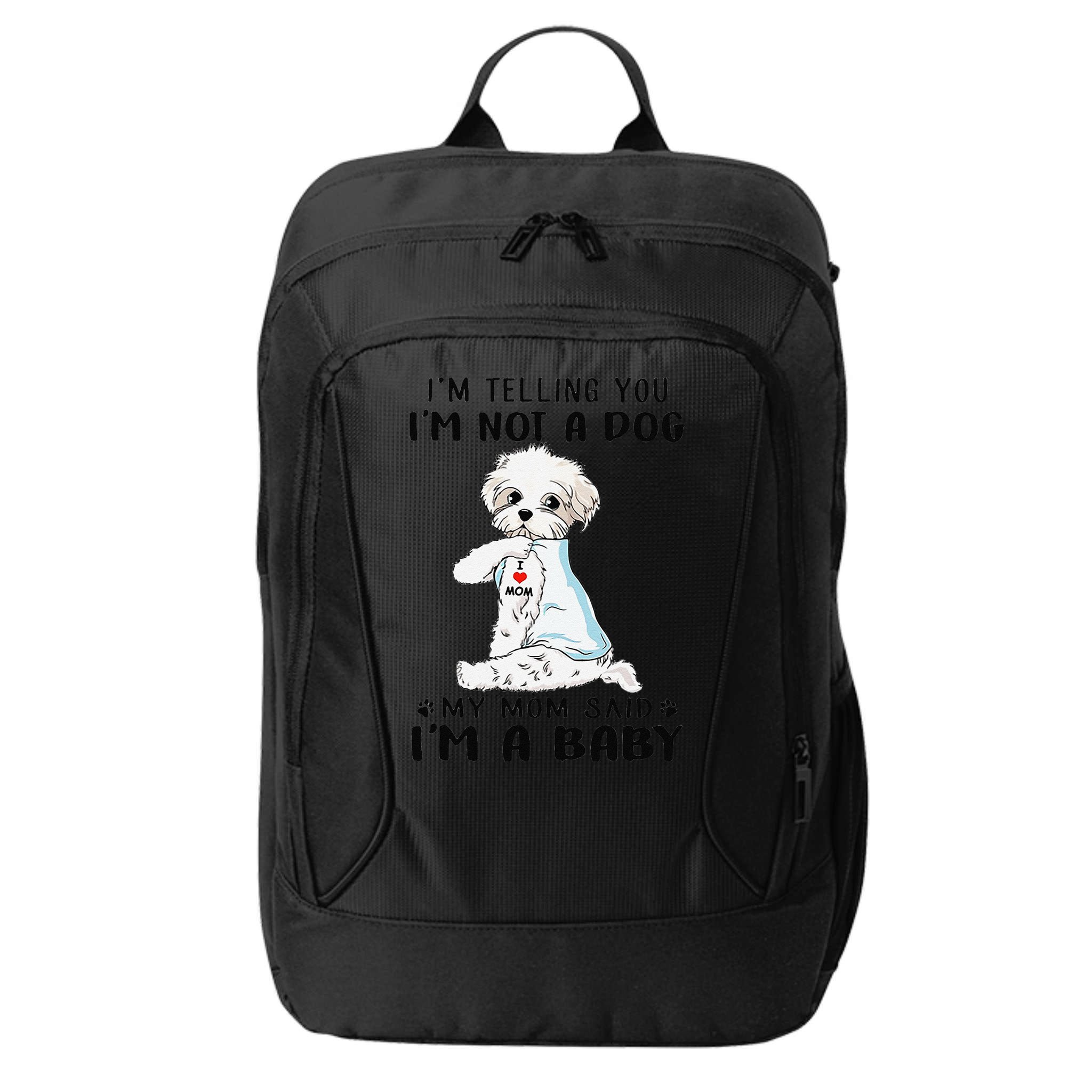 Im Telling You Im Not A Dog My Mom Said Maltese City Backpack