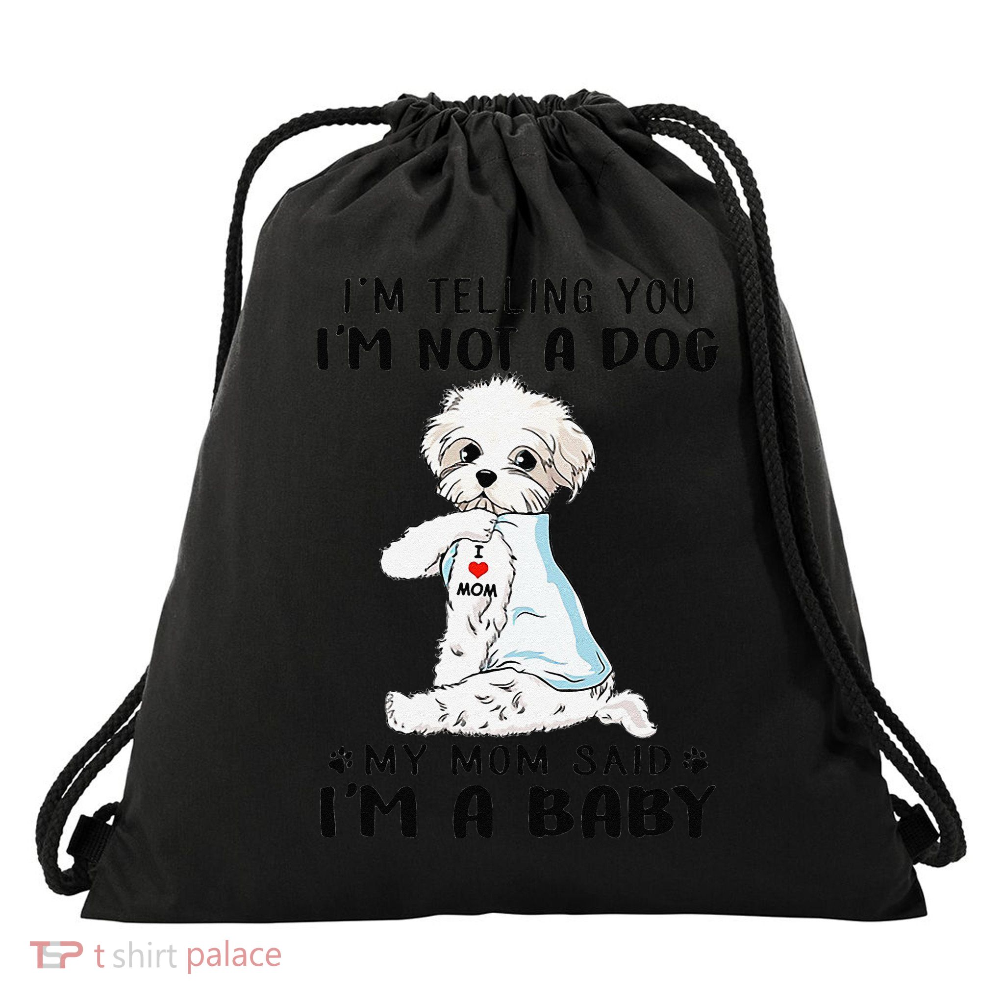 Im Telling You Im Not A Dog My Mom Said Maltese Drawstring Bag