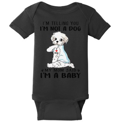 Im Telling You Im Not A Dog My Mom Said Maltese Baby Bodysuit