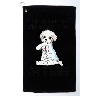 Im Telling You Im Not A Dog My Mom Said Maltese Golf Towel
