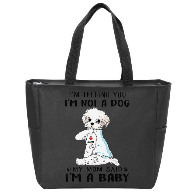 Im Telling You Im Not A Dog My Mom Said Maltese Zip Tote Bag
