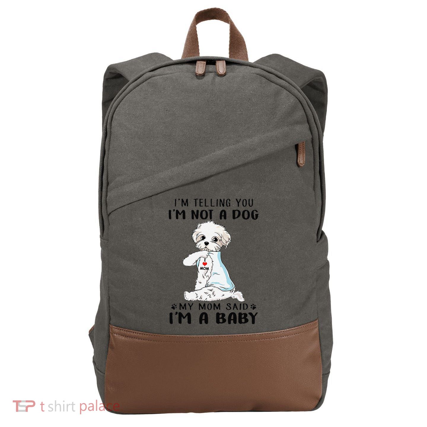 Im Telling You Im Not A Dog My Mom Said Maltese Cotton Canvas Backpack