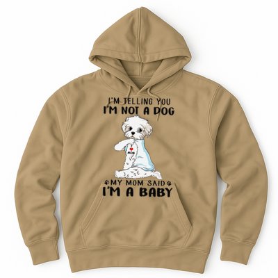 Im Telling You Im Not A Dog My Mom Said Maltese Hoodie